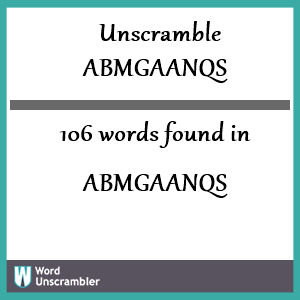 106 words unscrambled from abmgaanqs