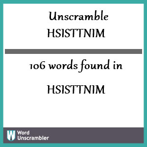 106 words unscrambled from hsisttnim