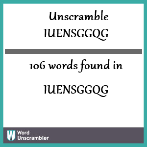 106 words unscrambled from iuensggqg