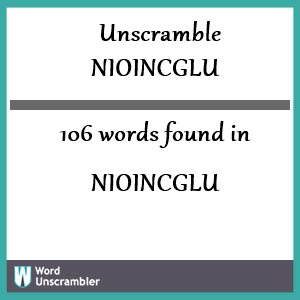 106 words unscrambled from nioincglu