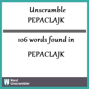 106 words unscrambled from pepaclajk