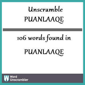 106 words unscrambled from puanlaaqe