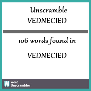 106 words unscrambled from vednecied