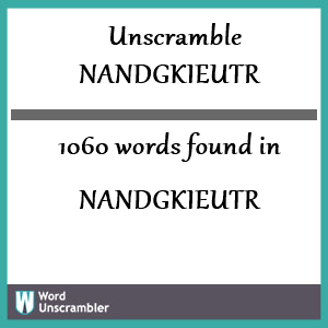 1060 words unscrambled from nandgkieutr