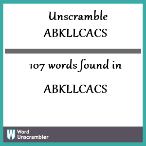 107 words unscrambled from abkllcacs