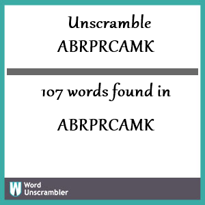 107 words unscrambled from abrprcamk