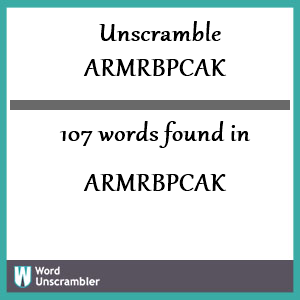 107 words unscrambled from armrbpcak