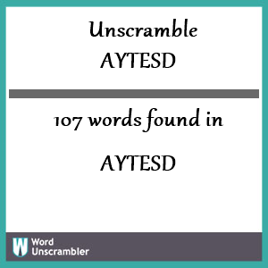 107 words unscrambled from aytesd