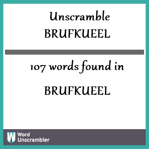 107 words unscrambled from brufkueel