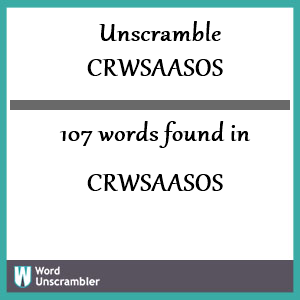 107 words unscrambled from crwsaasos