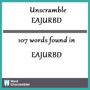 107 words unscrambled from eajurbd