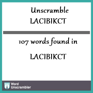 107 words unscrambled from lacibikct