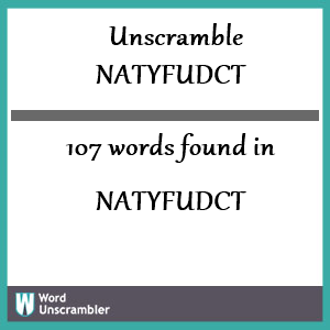 107 words unscrambled from natyfudct