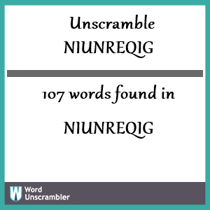 107 words unscrambled from niunreqig