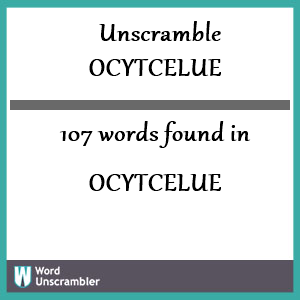 107 words unscrambled from ocytcelue
