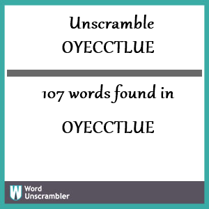107 words unscrambled from oyecctlue
