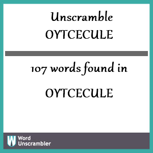 107 words unscrambled from oytcecule