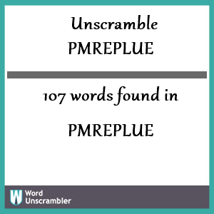 107 words unscrambled from pmreplue