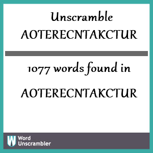 1077 words unscrambled from aoterecntakctur