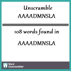 108 words unscrambled from aaaadmnsla