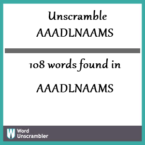 108 words unscrambled from aaadlnaams