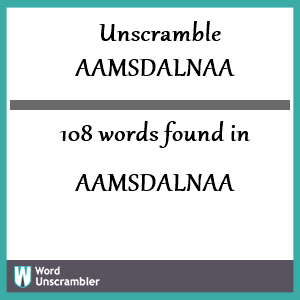 108 words unscrambled from aamsdalnaa