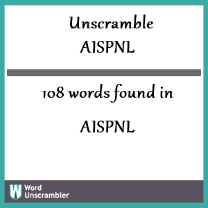 108 words unscrambled from aispnl