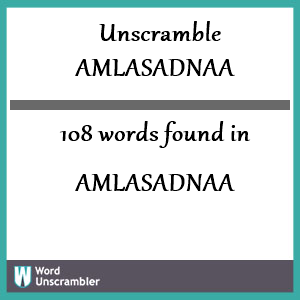 108 words unscrambled from amlasadnaa