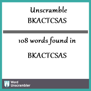 108 words unscrambled from bkactcsas