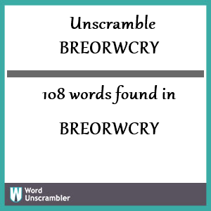 108 words unscrambled from breorwcry
