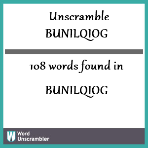 108 words unscrambled from bunilqiog