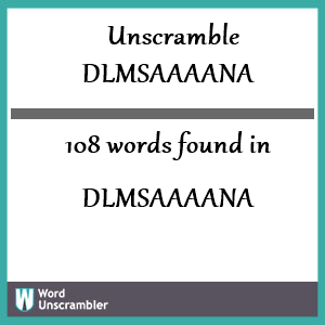 108 words unscrambled from dlmsaaaana