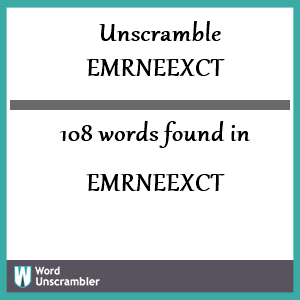108 words unscrambled from emrneexct