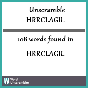 108 words unscrambled from hrrclagil