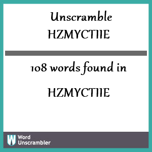 108 words unscrambled from hzmyctiie