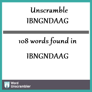 108 words unscrambled from ibngndaag