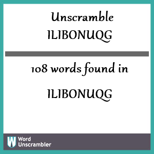 108 words unscrambled from ilibonuqg