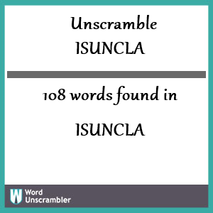 108 words unscrambled from isuncla