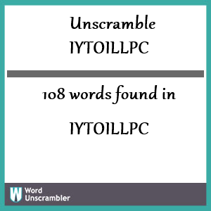 108 words unscrambled from iytoillpc