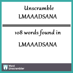 108 words unscrambled from lmaaadsana