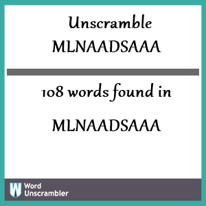 108 words unscrambled from mlnaadsaaa