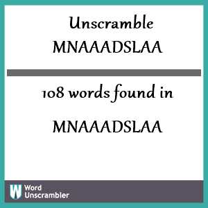 108 words unscrambled from mnaaadslaa