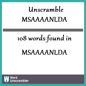 108 words unscrambled from msaaaanlda