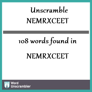 108 words unscrambled from nemrxceet