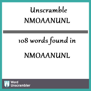 108 words unscrambled from nmoaanunl
