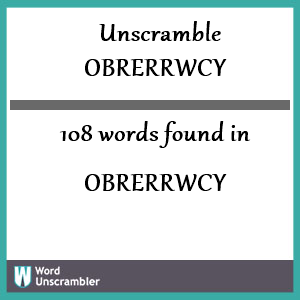 108 words unscrambled from obrerrwcy