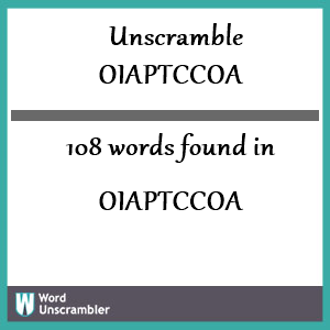 108 words unscrambled from oiaptccoa