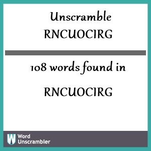 108 words unscrambled from rncuocirg