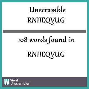 108 words unscrambled from rniieqvug