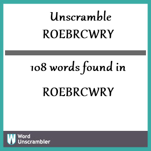 108 words unscrambled from roebrcwry